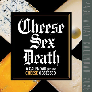 Cheese Sex Death Page-A-Day® Calendar 2026: An Obsessive’s Year of Recipes, Plates, and Pairings