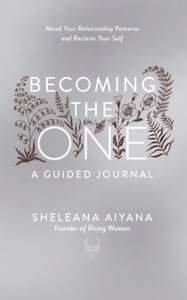 Becoming the One: A Guided Journal: Mend Your Relationship Patterns and Reclaim Your Self