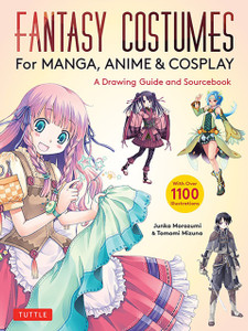 Fantasy Costumes for Manga, Anime & Cosplay: A Drawing Guide and Sourcebook (With over 1100 color illustrations)