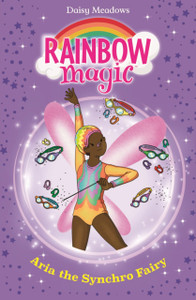 Rainbow Magic: Aria the Synchro Fairy: The Water Sports Fairies Book 2