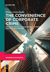 The Convenience of Corporate Crime: Financial Motive – Organizational Opportunity – Executive Willingness