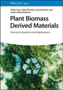 Plant Biomass Derived Materials, 2 Volumes: Sources, Extractions, and Applications