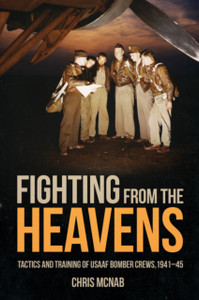 Fighting from the Heavens: Tactics and Training of USAAF Bomber Crews, 1941–45