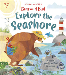 Jonny Lambert’s Bear and Bird Explore the Seashore: A Beach Search and Find Adventure