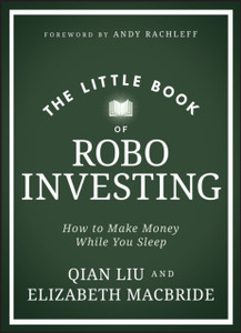 The Little Book of Robo Investing: How to Make Money While You Sleep