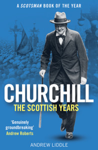 Churchill: The Scottish Years: A Scotsman Book of the Year
