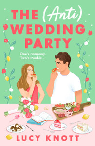 The (Anti) Wedding Party: A brand-new for 2024 absolutely hilarious and heart-warming rom-com that you won't be able to put down