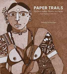Paper Trails: Modern Indian Works on Paper from the Gaur Collection