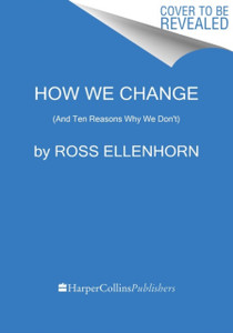 How We Change: (And Ten Reasons Why We Don't)