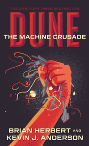 Dune: The Machine Crusade: Book Two of the Legends of Dune Trilogy