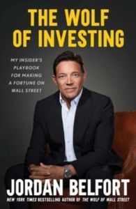 Wolf of Investing: My Insider's Playbook for Making a Fortune on Wall Street