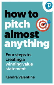 How to Pitch (Almost) Anything: 3 steps to explaining what you do. Fast.