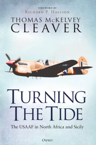 Turning The Tide: The USAAF in North Africa and Sicily