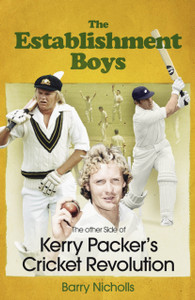 The Establishment Boys: The Other Side of Kerry Packer's Cricket Revolution