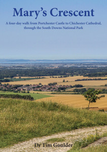 Mary's Crescent: A four-day walk from Portchester Castle to Chichester Cathedral, through the South Downs National Park