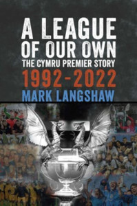 A League of Our Own: The Cymru Premier Story 1992-93 to 2022-23