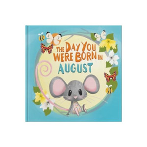 The Day You Were Born In August. . .