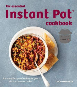 The Essential Instant Pot Cookbook The Essential Instant Pot Cookbook
