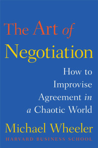 A Art of Negotiation: How to Improvise Agreement in a Chaotic World