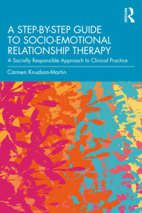 A Step-by-Step Guide to Socio-Emotional Relationship Therapy: A Socially Responsible Approach to Clinical Practice