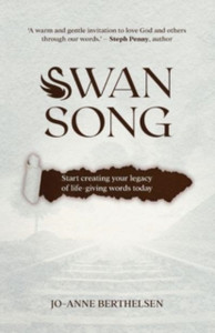 Swansong: Start creating your legacy of life-giving words today