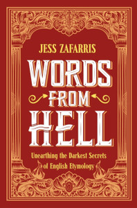 Words from Hell: Unearthing the Darkest Secrets of English Etymology