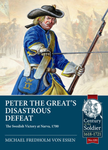 Peter the Great’s Disastrous Defeat: The Swedish Victory at Narva, 1700