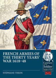 French Armies of the Thirty Years’ War 1618-48