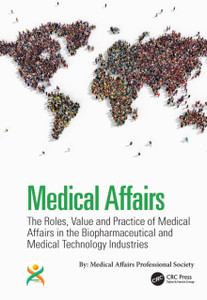 Medical Affairs: The Roles, Value and Practice of Medical Affairs in the Biopharmaceutical and Medical Technology Industries