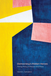 Democracy's Hidden Heroes: Fitting Policy to People and Place