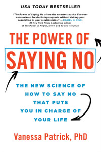 The Power of Saying No: The New Science of How to Say No that Puts You in Charge of Your Life