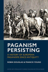Paganism Persisting: A History of European Paganisms since Antiquity