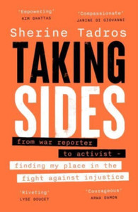 Taking Sides: from war reporter to activist — finding my place in the fight against injustice