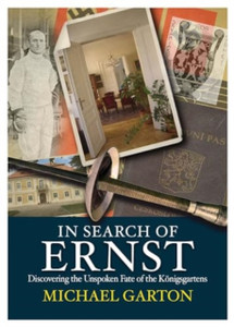 In Search of Ernst: Discovering the Unspoken Fate of the Konigsgartens