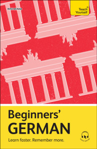 Beginners’ German: Learn faster. Remember more.