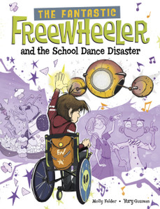 The Fantastic Freewheeler and the School Dance Disaster: A Graphic Novel