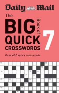 Daily Mail Big Book of Quick Crosswords Volume 7: Over 400 quick crosswords