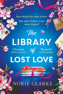 The Library of Lost Love: The most hopeful, heartwarming and uplifting story of new beginnings and second chances