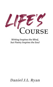 Life's Course: Writing Inspires the Mind, but Poetry Inspires the Soul