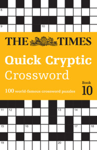 The Times Quick Cryptic Crossword Book 10: 100 World-Famous Crossword Puzzles