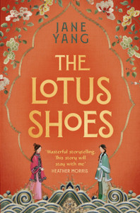 The Lotus Shoes: The captivating historical debut for fans of GIRL WITH A PEARL EARRING and MEMOIRS OF A GEISHA