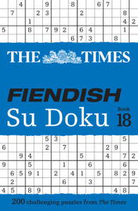 The Times Fiendish Su Doku Book 18: 200 Challenging Su Doku Puzzles
