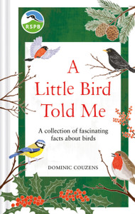 RSPB A Little Bird Told Me: A collection of fascinating facts about birds