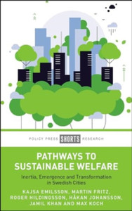 Pathways to Sustainable Welfare: Inertia, Emergence and Transformation in Swedish Cities