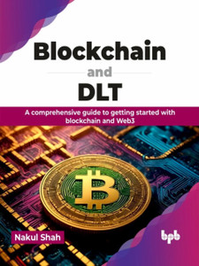 Blockchain and DLT: A comprehensive guide to getting started with blockchain and Web3