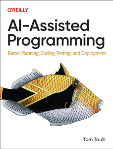 AI-Assisted Programming: Better Planning, Coding, Testing, and Deployment
