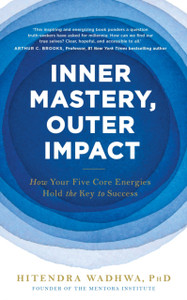 Inner Mastery, Outer Impact: How Your Five Core Energies Hold the Key to Success