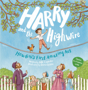 Harry and the Highwire: Houdini's First Amazing Act