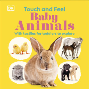 Touch and Feel Baby Animals: With Tactiles for Toddlers to Explore