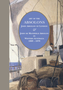 Art of the Absolons: John Absolon of London & John de Mansfield Absolon in Western Australia 1869–1879